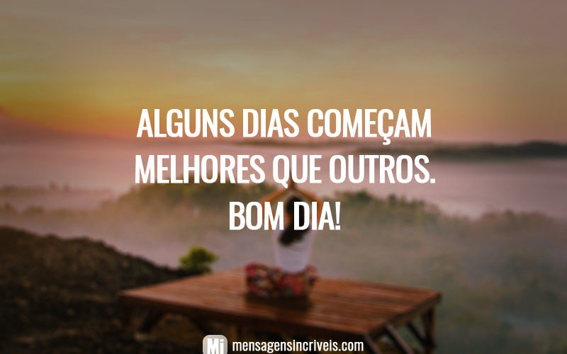 Alguns dias começam melhores que outros. Bom dia!