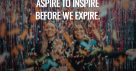 Aspire to inspire before we expire.