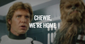 Chewie, we’re home. (Chewie, estamos em casa.)