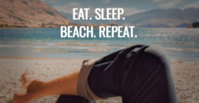 Eat. Sleep. Beach. Repeat.