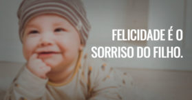 Felicidade é o sorriso do filho.