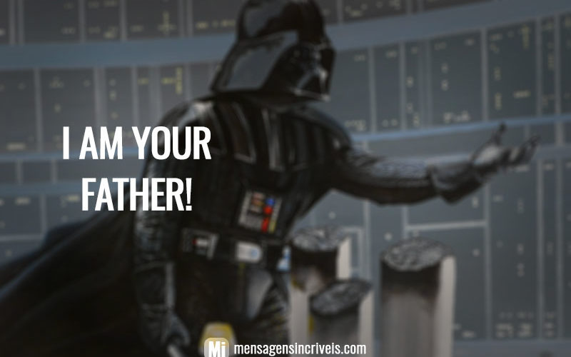 I am your father! (Eu sou seu pai!)