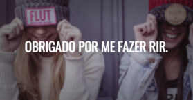 Obrigado por me fazer rir.