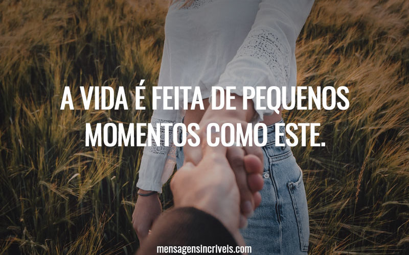 A vida é feita de pequenos momentos como este.