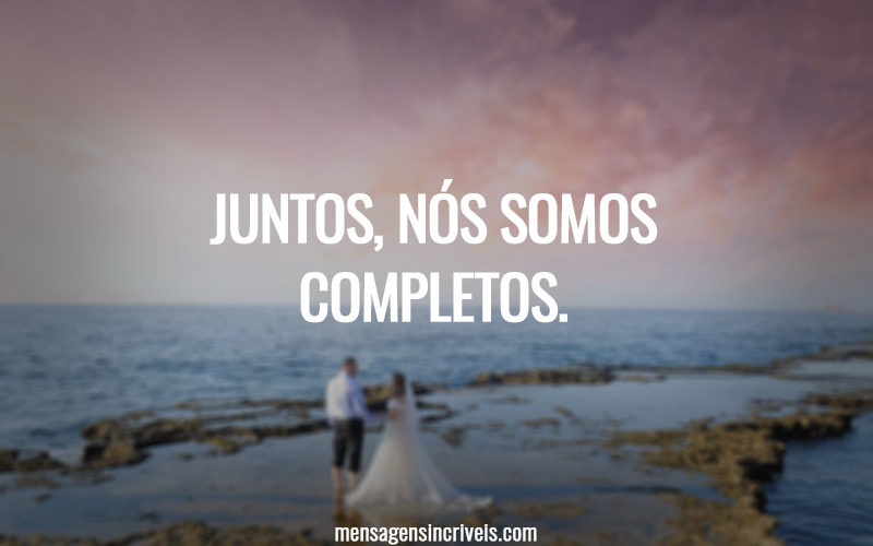 Juntos, nós somos completos.