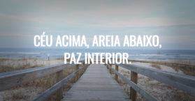 Céu acima, areia abaixo, paz interior.