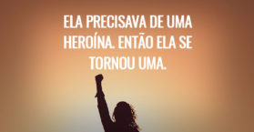 Ela precisava de uma heroína. Então ela se tornou uma.