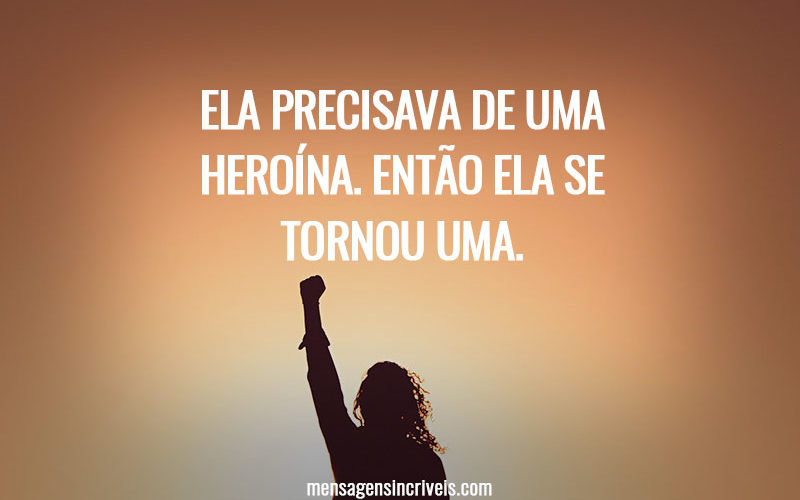 Ela precisava de uma heroína. Então ela se tornou uma.