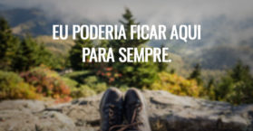 Eu poderia ficar aqui para sempre.