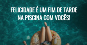Felicidade é um fim de tarde na piscina com vocês!