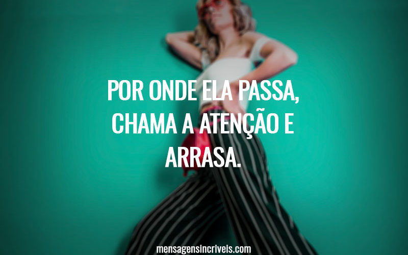 Por onde ela passa, chama a atenção e arrasa.