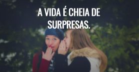 A vida é cheia de surpresas.