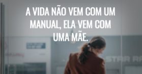 A vida não vem com um manual, ela vem com uma mãe.