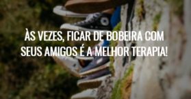 Às vezes, ficar de bobeira com seus amigos é a melhor terapia!