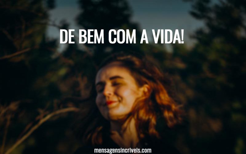 De bem com a vida!