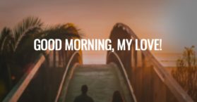 Good morning, my love!