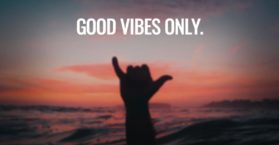 Good vibes only.