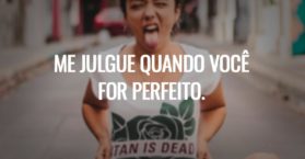 Me julgue quando você for perfeito.