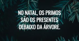 No Natal, os primos são os presentes debaixo da árvore.