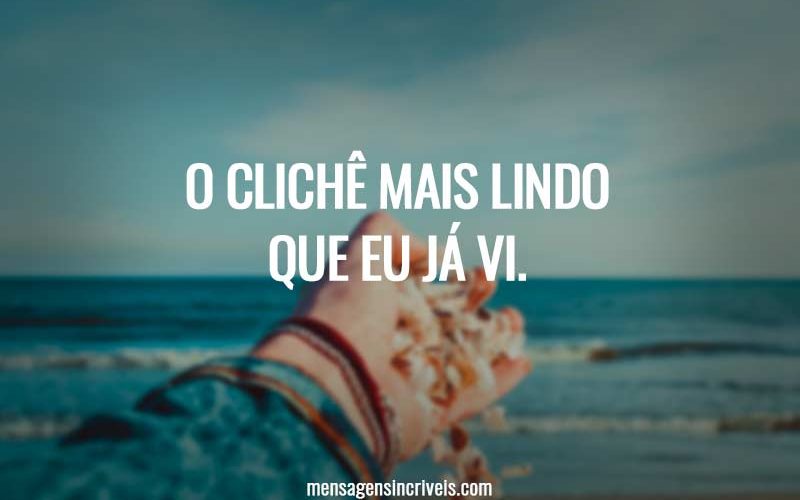 O clichê mais lindo que eu já vi.