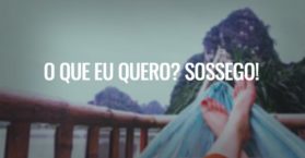 O que eu quero? Sossego!