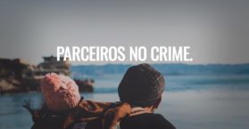 Parceiros no crime.