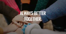 Always better together.