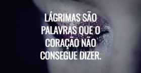 Lágrimas são palavras que o coração não consegue dizer.