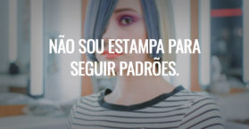 Não sou estampa para seguir padrões.