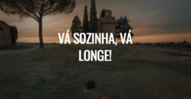 Vá sozinha, vá longe!