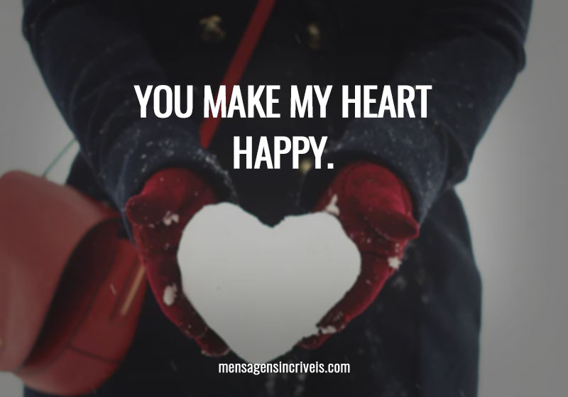 You make my heart happy.