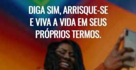 Diga sim, arrisque-se e viva a vida em seus próprios termos.