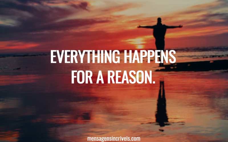 Everything happens for a reason.