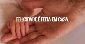 Felicidade é feita em casa.