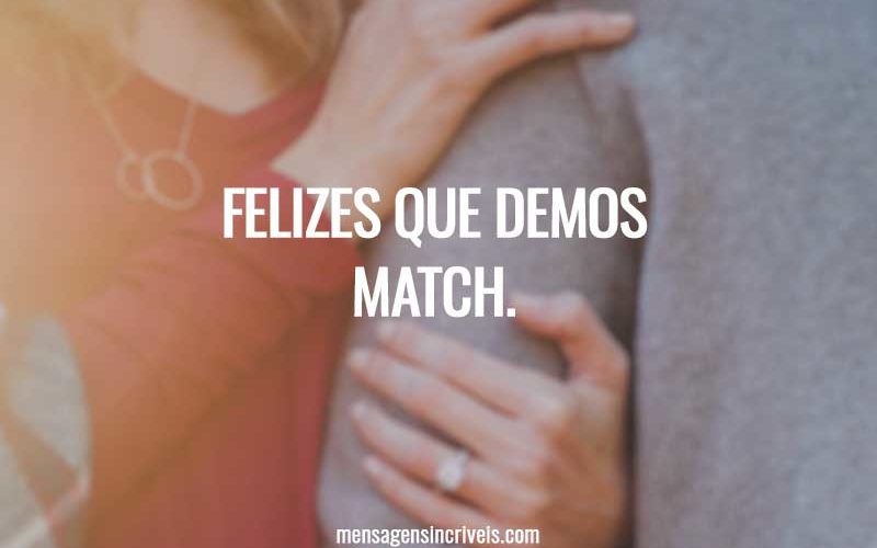 Felizes que demos match
