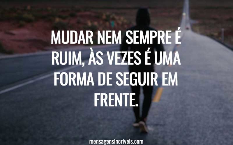 Mudar nem sempre é ruim