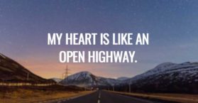 My heart is like an open highway.