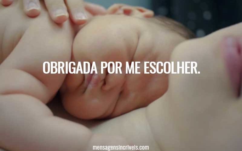 Obrigada por me escolher.