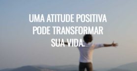 Uma atitude positiva pode transformar sua vida.