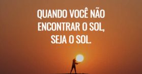 Quando você não encontrar o sol