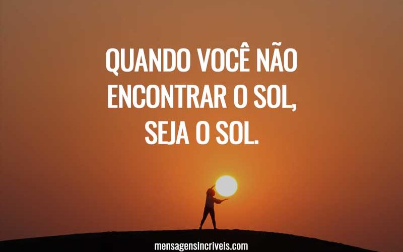 Quando você não encontrar o sol