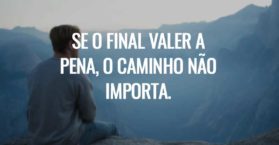Se o final valer a pena