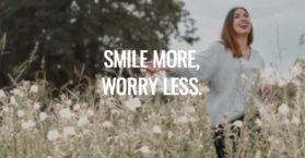 Smile more, worry less.