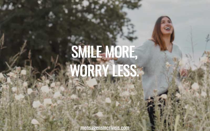 Smile more, worry less.