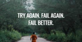 Try Again. Fail again. Fail better.