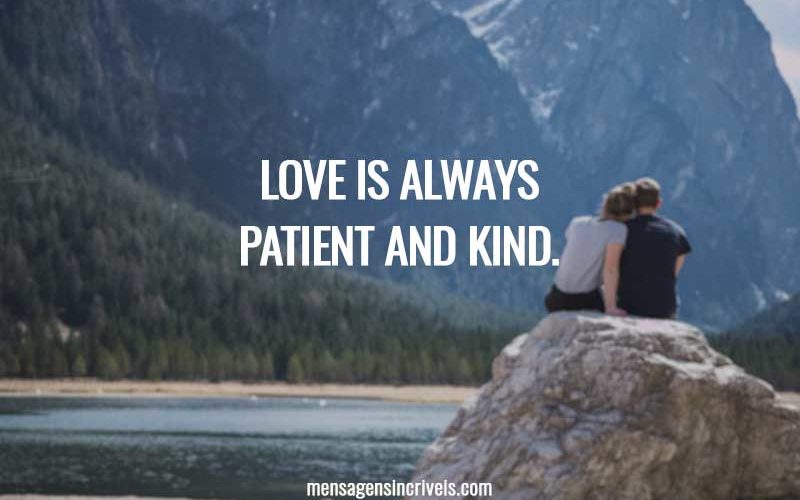 Love is always patient and kind