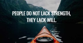 People do not lack strength, they lack will.