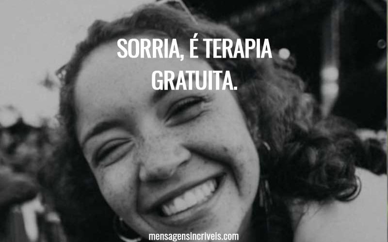 Sorria, é terapia gratuita.