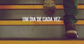 Um dia de cada vez.