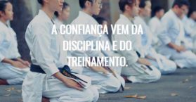 A confiança vem da disciplina e do treinamento.